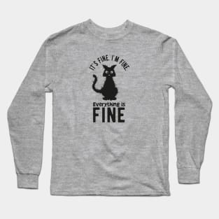 IM FINE EVERYTHING IS FINE CAT Long Sleeve T-Shirt